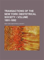 Transactions of the New York Obstetrical Society (Volume 1891-1892),1154399478,9781154399479