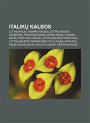 Italikų kalbos Lotynų kalba, Romanų kalbos, Lotynų kalbos gramatika, Prancūzų kalba, Ispanų kalba, Rumunų kalba, Portugalų kalba,123297837X,9781232978374
