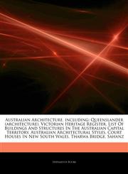 Articles On Australian Architecture, including Queenslander (architecture), Victorian Heritage Register, List Of Buildings And Structures In The Australian Capital Territory, Australian Architectural Styles,1242858768,9781242858765
