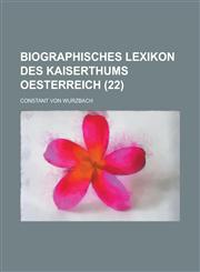 Biographisches Lexikon Des Kaiserthums Oesterreich (22),1235990656,9781235990656