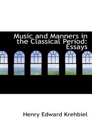 Music and Manners in the Classical Period Essays,1103957112,9781103957118