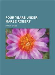 Four Years Under Marse Robert,1150663510,9781150663512