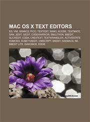 Mac OS X text editors Ed, Vim, XEmacs, Pico, TextEdit, Nano, Xcode, TextMate, Sam, JEdit, Gedit, CodeWarrior, Smultron, BBEdit, SlickEdit,1155368622,9781155368627