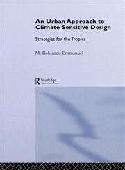 An Urban Approach to Climate Sensitive Design: Strategies for the Tropics,0415334098,9780415334099