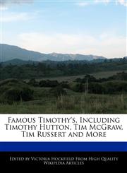 Famous Timothy's, Including Timothy Hutton, Tim McGraw, Tim Russert and More,1241708223,9781241708221