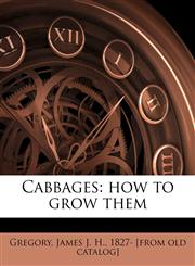 Cabbages how to grow them,117547083X,9781175470836