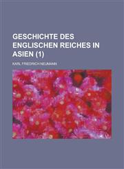 Geschichte Des Englischen Reiches in Asien (1 ),1150049405,9781150049408