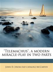 "Telemachus", a modern miracle-play in two parts,1175999334,9781175999337