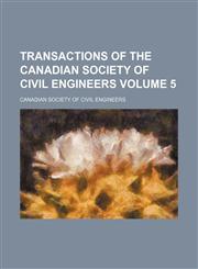 Transactions of the Canadian Society of Civil Engineers Volume 5,1154102467,9781154102468