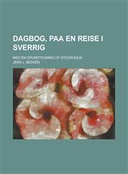 Dagbog, paa en Reise i Sverrig; Med en Grundtegning of Stockholm,1234295318,9781234295318