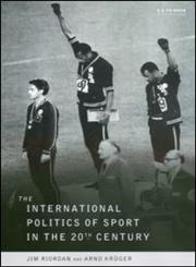 The International Politics of Sport in the Twentieth Century,0419211608,9780419211600
