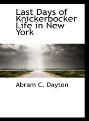 Last Days of Knickerbocker Life in New York,1115636545,9781115636544