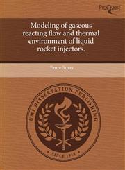 Modeling of gaseous reacting flow and thermal environment of liquid rocket injectors.,1244589861,9781244589865