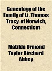 Genealogy of the Family of Lt. Thomas Tracy, of Norwich, Connecticut,1152829513,9781152829510