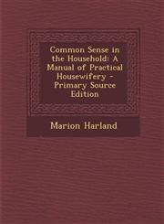 Common Sense in the Household A Manual of Practical Housewifery,1287473105,9781287473107