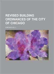 Revised Building Ordinances of the City of Chicago,1236786491,9781236786494