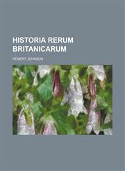 Historia rerum britanicarum,113054513X,9781130545135