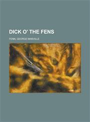 Dick O' the Fens,1153760762,9781153760768