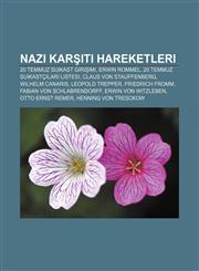 Nazi karşıtı hareketleri 20 Temmuz suikast girişimi, Erwin Rommel, 20 Temmuz suikastçıları listesi, Claus von Stauffenberg, Wilhelm Canaris,1232942073,9781232942078