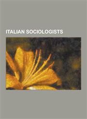 Italian Sociologists Achille Loria, Alessandro Orsini (Sociologist), Alfredo Niceforo, Carlo Tullio Altan, Corrado Gini, Danilo Dolci, Dark,1230538399,9781230538396