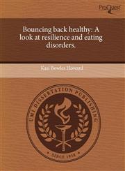 Bouncing back healthy A look at resilience and eating disorders.,1243697210,9781243697219