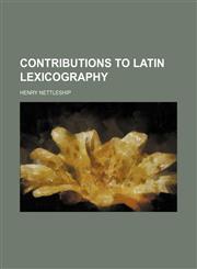 Contributions to Latin lexicography,1151455830,9781151455833