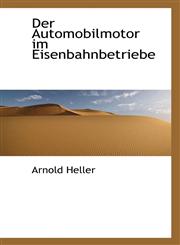 Der Automobilmotor Im Eisenbahnbetriebe,1110044828,9781110044825
