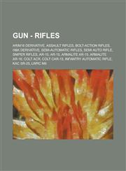 Gun - Rifles AR-M16 Derivative, Assault Rifles, Bolt-Action Rifles, H&k Derivative, Semi-Automatic Rifles, Semi Auto Rifle, Sniper,1234768135,9781234768133