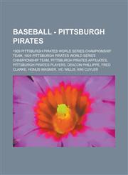 Baseball - Pittsburgh Pirates 1909 Pittsburgh Pirates World Series Championship Team, 1925 Pittsburgh Pirates World Series Championship Team, Pittsb,1234742772,9781234742775