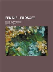 Female - Filosofy; Fished Out and Fried,1150970367,9781150970368