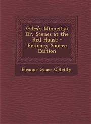 Giles's Minority Or, Scenes at the Red House - Primary Source Edition,1295139618,9781295139613