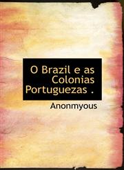 O Brazil e as Colonias Portuguezas .,1116424568,9781116424560