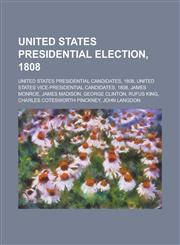 United States Presidential Election, 1808,115598014X,9781155980140