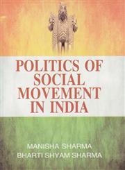 Politics of Social Movement in India 1st Edition,8189972405,9788189972400