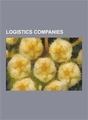 Logistics Companies DB Schenker Rail, Dhl Express, Rhenus, Agility Logistics, Transforce, Crown Worldwide Group, Yamato Transport, Katoen,1230576916,9781230576916