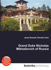 Grand Duke Nicholas Mikhailovich of Russia,551082204X,9785510822045