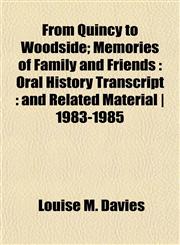 From Quincy to Woodside; Memories of Family and Friends Oral History Transcript : and Related Material | 1983-1985,1152810472,9781152810471