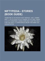 Niftypedia - Stories (Book Guide) *'Sometime in the Recent Past' Week(s)*, *Kiki + Zombie Part 1*, 4U City Blue, 4U City Green, 4U City Red, 758449, A 4U City Christmas, A Beige Horn Mist, A Better View I, A Better View II,1234673312,9781234673314