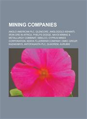 Mining companies Anglo American PLC, Glencore, AngloGold Ashanti, Iron ore in Africa, Phelps Dodge, Navoi Mining & Metallurgy Combinat, Sibelco, Cyprus Mines Corporation, Kenya Fluorspar Company, CMKC Group, Kazakhmys, Antofagasta PLC,1156536863,9781156536865