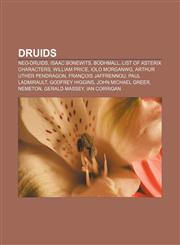 Druids Neo-druids, Isaac Bonewits, Bodhmall, List of Asterix characters, William Price, Iolo Morganwg, Arthur Uther Pendragon,1156444187,9781156444184