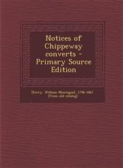 Notices of Chippeway Converts - Primary Source Edition,1295456168,9781295456161