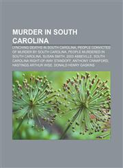 Murder in South Carolina Lynching deaths in South Carolina, People convicted of murder by South Carolina, People murdered in South Carolina,1158102607,9781158102600