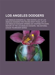 Los Angeles Dodgers Los Angeles Dodgers all-time roster, List of Los Angeles Dodgers first-round draft picks, List of Los Angeles Dodgers Opening Day starting pitchers, History of the Los Angeles Dodgers,1157509924,9781157509929
