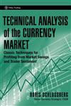 Technical Analysis of the Currency Market Classic Techniques for Profiting from Market Swings and Trader Sentiment,0471745936,9780471745938