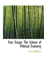 Four Essays The Science of Political Economy,1115544217,9781115544214