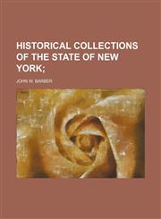 HISTORICAL COLLECTIONS OF THE STATE OF NEW YORK,1150894938,9781150894930