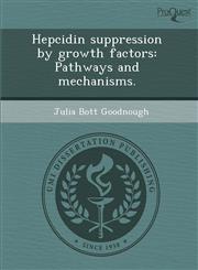 Hepcidin suppression by growth factors Pathways and mechanisms.,1288832532,9781288832538