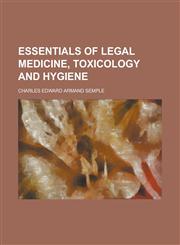 Essentials of Legal Medicine, Toxicology and Hygiene,1236784235,9781236784230