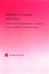Kingship, Conquest, and Patria Literary and Cultural Identities in Medieval French and Welsh Arthurian Romance,041597271X,9780415972710
