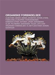 Organiske forbindelser Aldehyder, Amider, Aminer, Aromater, Estere, Etere, Funksjonelle grupper, Hydrokarboner, Karboksylsyrer, Ketoner,1232794511,9781232794516